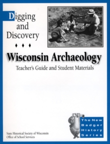 Image for Digging and Discovery: Wisconsin Archaeology : Teacher's Guide and Student Materials