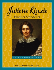 Image for Juliette Kinzie: frontier storyteller