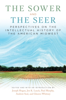 Image for The Sower and the Seer: Perspectives on the Intellectual History of the American Midwest
