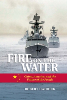 Image for Fire on Water: China, America, and the Future of the Pacific