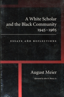 Image for A White Scholar and the Black Community, 1945-1965 : Essays and Reflections