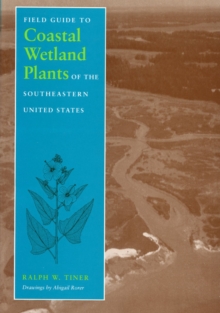 Image for Field Guide to Coastal Wetland Plants of the South-eastern United States