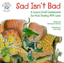 Image for Sad Isn't Bad : A Good-grief Guidebook for Kids Dealing with Loss