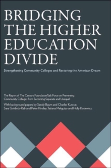 Image for Bridging the Higher Education Divide : Strengthening Community Colleges and Restoring the American Dream the Report of the Century Foundation Task Force on Preventing Community Colleges from Becoming 