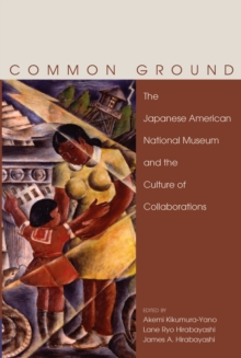 Image for Common ground: the Japanese American National Museum & the culture of collaborations