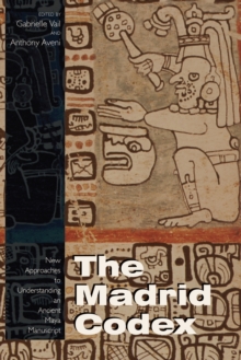 Image for The Madrid Codex: new approaches to understanding an ancient Maya manuscript