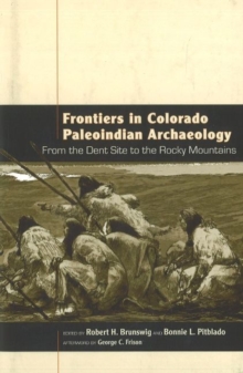 Image for Frontiers in Colorado Paleoindian Archaeology
