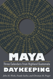 Image for Maya daykeeping: three calendars from highland Guatemala