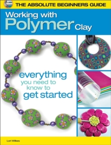Image for The Absolute Beginners Guide: Working with Polymer Clay