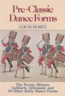 Image for Pre-Classic Dance Forms: The Pavan, Minuet, Galliard, Allemand, and 10 Other Early Dance Forms