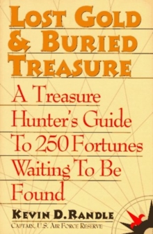 Image for Lost Gold and Buried Treasure : Treasure Hunter's Guide to 100 Fortunes Waiting to be Found