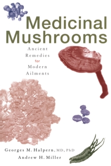 Image for Medicinal Mushrooms : Ancient Remedies for Modern Ailments
