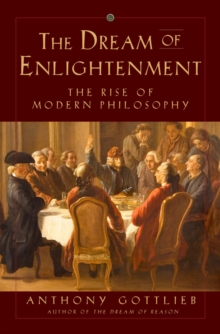 Image for The Dream of Enlightenment - The Rise of Modern Philosophy