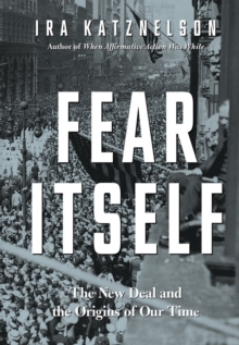 Image for Fear itself  : the New Deal and the origins of our time