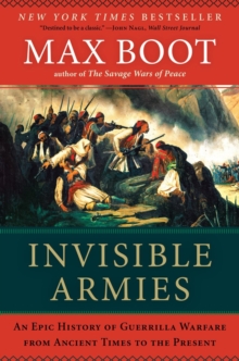 Image for Invisible armies  : an epic history of guerrilla warfare from ancient times to the present