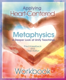 Image for Applying Heart-Centered Metaphysics: Workbook