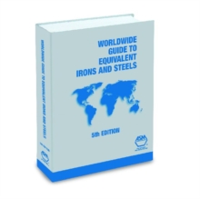 Worldwide Guide to Equivalent Irons & Steels, 5th Ed.
