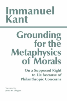 Image for Grounding for the Metaphysics of Morals : with On a Supposed Right to Lie because of Philanthropic Concerns