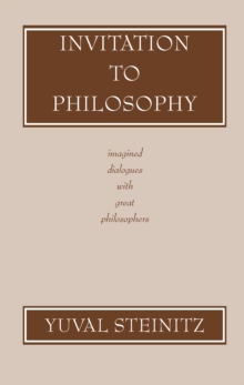 Image for Invitation to Philosophy : Imagined Dialogues with Great Philosophers