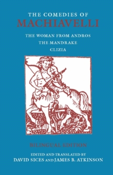 Image for The Comedies of Machiavelli : The Woman from Andros; The Mandrake; Clizia