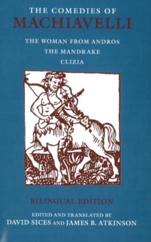 Image for The Comedies of Machiavelli : The Woman from Andros; The Mandrake; Clizia
