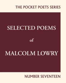 Image for Selected Poems of Malcolm Lowry : City Lights Pocket Poets Number 17