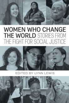Image for Women Who Change the World: Stories from the Fight for Social Justice
