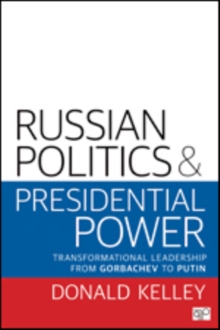Image for Russian politics and presidential power  : transformational leadership from Gorbachev to Putin