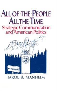 Image for All of the People, All of the Time : Strategic Communication and American Politics