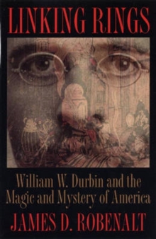 Image for Linking Rings : William W.Durbin and the Magic and Mystery of America