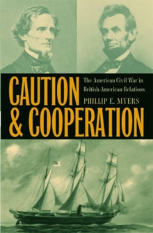 Image for Caution and Cooperation : The American Civil War in British-American Relations