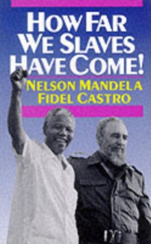 Image for How Far We Slaves Have Come! : South Africa and Cuba in Today's World