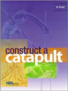 Image for Construct a Catapult : Science by Design Series