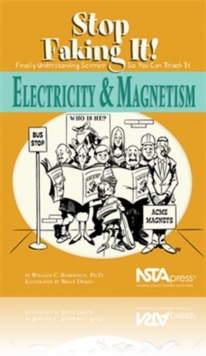 Image for Electricity & Magnetism : Stop Faking It! Finally Understanding Science So You Can Teach It