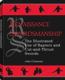 Image for Renaissance Swordsmanship : The Illustrated Use of Rapiers and Cut-and-Thrust Swords