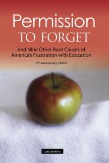 Image for Permission to Forget: And Nine Other Root Causes of America's Frustration with Education - Tenth Anniversary Edition