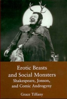 Image for Erotic Beasts & Social Monster : Shakespeare, Jonson, and Comic Androgyny
