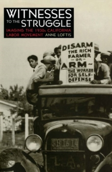 Image for Witnesses to the struggle: imaging the 1930s California labor movement