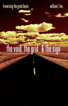 Image for The Void, The Grid & The Sign: Traversing The Great Basin