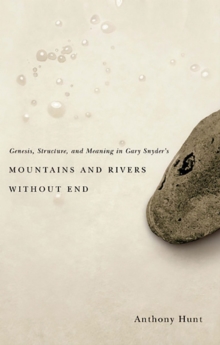 Genesis, Structure, and Meaning in Gary Snyder's ""Mountains and Rivers Without End