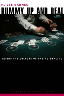 Image for Dummy up and deal: inside the culture of casino dealing