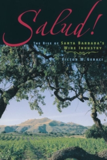 Image for Salud!: The Rise of Santa Barbara's Wine Industry.
