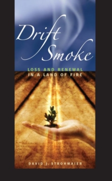 Image for Drift Smoke: Loss and Renewal in a Land of Fire