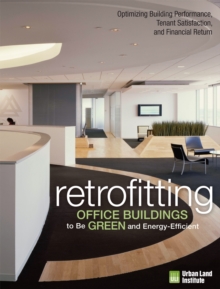 Image for Retrofitting office buildings to be green and energy efficient: optimizing building performance, tenant satisfaction and financial return