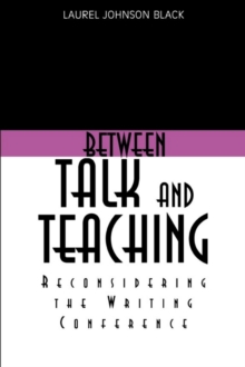 Image for Between talk and teaching: reconsidering the writing conference