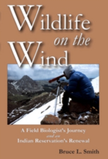 Image for Wildlife on the wind: a field biologist's journey and an Indian reservation's renewal