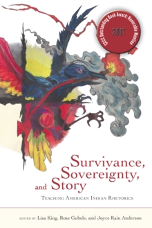 Image for Survivance, Sovereignty, and Story: Teaching American Indian Rhetorics
