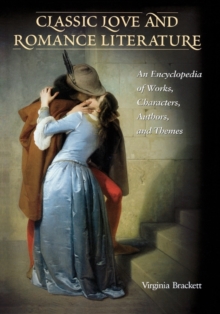 Image for Classic love & romance literature  : an encyclopedia of works, characters, authors & themes