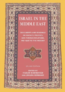 Israel in the Middle East - Documents and Readings on Society, Politics, and Foreign Relations, Pre-1948 to the Present