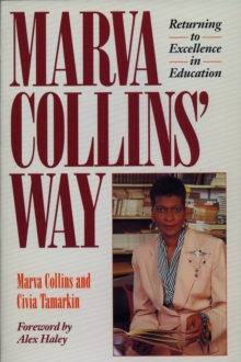 Marva Collins’ Way: Returning to Excellence in Education
